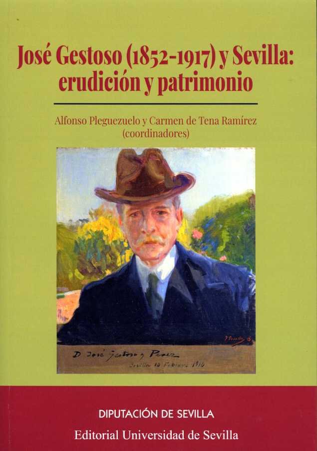 JOSE GESTOSO (1852-1917) Y SEVILLA:ERUDICION Y PATRIMONIO, de ALFONSO PLEGUEZUELO Y CARMEN DE TENA | portada del libro