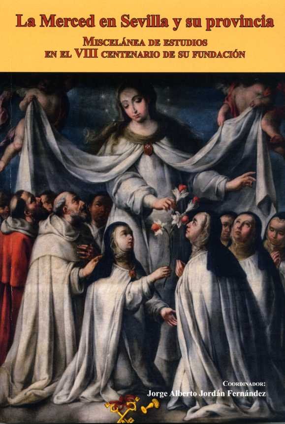 LA MERCED EN SEVILLA Y SU PROVINCIA.MISCELANEA ESTUDIOS, de JORGE ALBERTO JORDAN FERNANDEZ | portada del libro