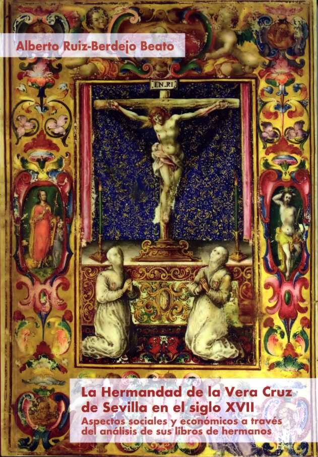 LA HERMANDAD DE LA VERA CRUZ DE SEVILLA EN EL SIGLO XVII, de RUIZ-BERDEJO BEATO, ALBERTO | portada del libro