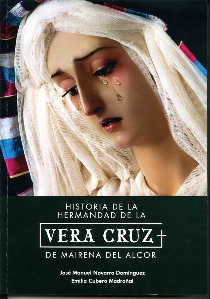 Historia de la Hermandad de la Vera Cruz de Mairena del Alcor, de NAVARRO DOMINGUEZ, JOSE MANUEL | portada del libro