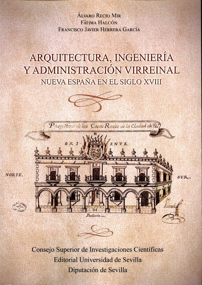 ARQUITECTURA, INGENIERIA Y ADMINISTRACION VIRREINAL. NUEVA E, de RECIO MIR, ALVARO | portada del libro