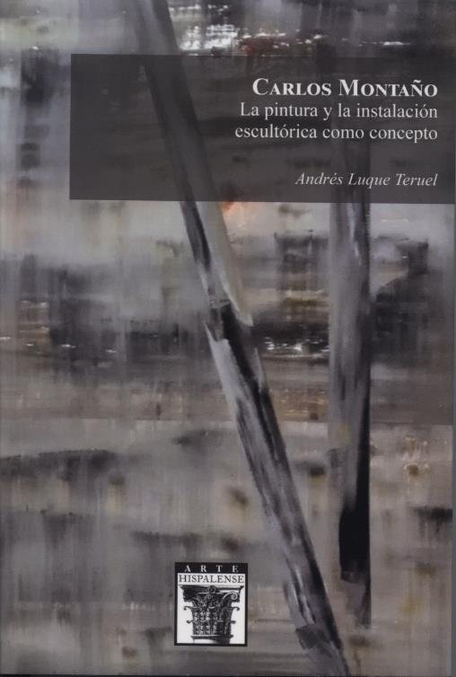 CARLOS MONTAÑO LA PINTURA Y LA INSTALACION ESCULTORICA COMO, de LUQUE TERUEL, ANDRES | portada del libro