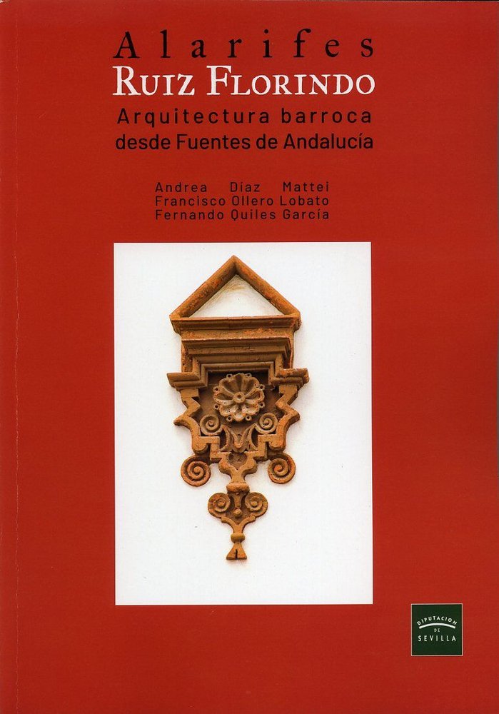 ALARIFES RUIZ FLORINDO. ARQUITECTURA BARROCA DESDE FUENTES D, de DIAZ MATTEI, ANDREA | portada del libro