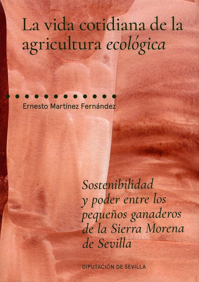 LA VIDA COTIDIANA DE LA AGRICULTURA ECOLOGICA, de MARTINEZ FERNANDEZ, ERNESTO | portada del libro