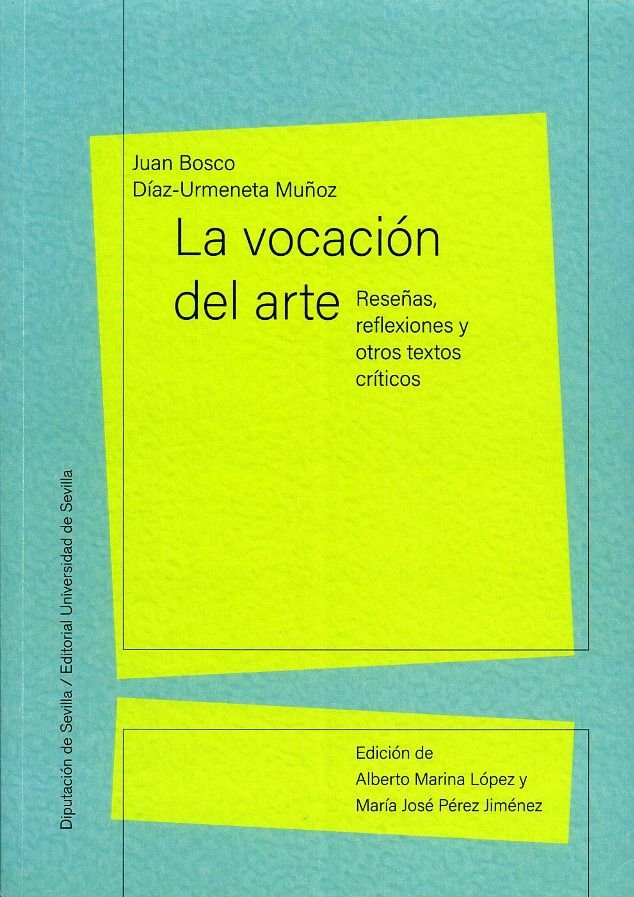 LA VOCACION DEL ARTE. RESEÑAS, REFLEXIONES Y OTROS TEXTOS CR, de DIAZ-URMENETA MUÑOZ, JUAN BOSCO | portada del libro