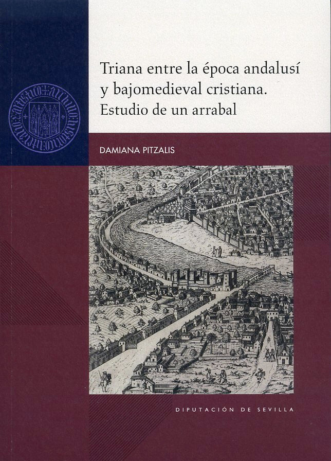 TRIANA ENTRE LA EPOCA ANDALUSI Y BAJOMEDIEVAL CRISTIANA. ESTUDIO, de PITZALIS, DAMIANA | portada del libro