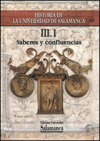 Historia de la Universidad de Salamanca. Volumen III:Saberes y confluencias, de Rodríguez-San Pedro Bezares, Luis Enrique(et.
