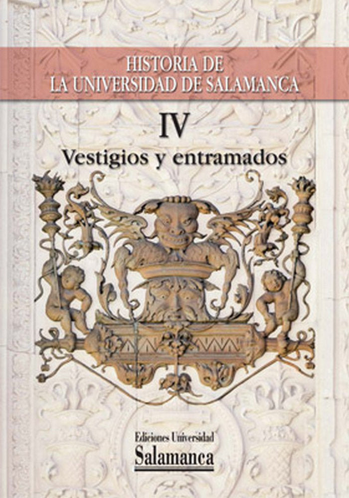 Historia de la Universidad de Salamanca Vol .IV, vestigios y entramados, de Rodriguez San Pedro-Bézares, Luis Enrique | porta