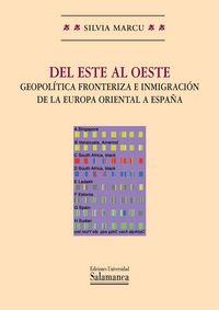 Del este al oeste : geopolítica fronteriza e inmigración de la Europa oriental a España, de Marcu | portada del libro