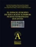El espacio europeo de educación superior: nuevas estrategias docentes, de JOSE LUIS PEREZ IGLESIAS | portada del libro