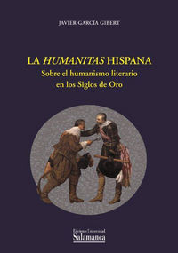 La humanitas Hispana. Sobre el humanismo literario en los siglos de oro, de García Gibert | portada del libro