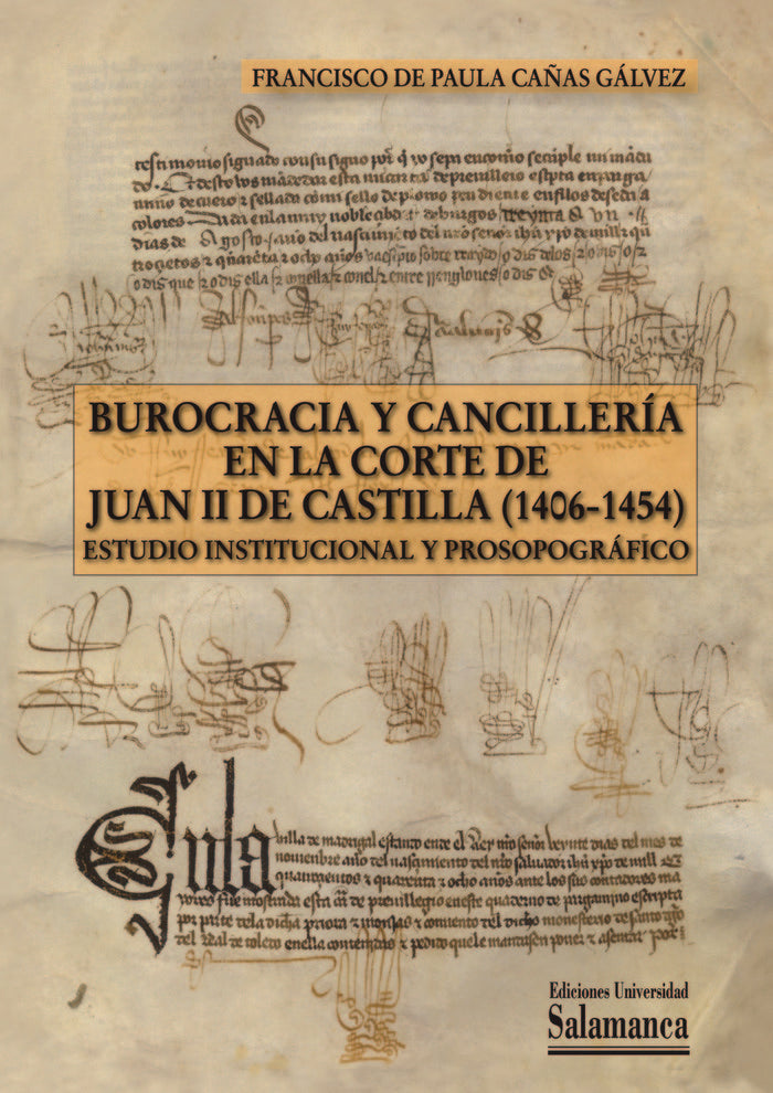 Burocracia y cancillería en la corte de Juan II de Castilla (1406-1454), de CAÑAS GÁLVEZ | portada del libro