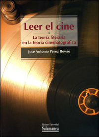 Leer el cine la teoría literaria en la teoría cinematográfica, de Pérez Bowie | portada del libro