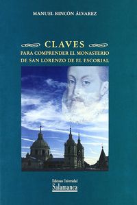 Claves para comprender el Monasterio de San Lorenzo de El Escorial, de Rincón Álvarez, Manuel | portada del libro