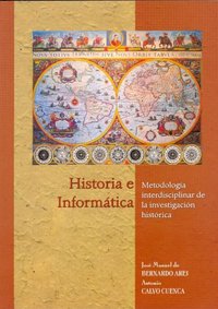 Historia e informática. Metodología interdisciplinar de la investigación histórica, de Bernardo Ares, José Manuel de | portad