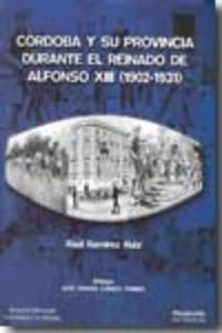 Córdoba y su provincia durante el reinado de Alfonso XIII (1902-1931), de Ramírez Ruiz | portada del libro