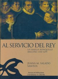 Al servicio del rey: la familia Ronquillo Briceño 1550-1669, de Salado Santos, Juana M. | portada del libro