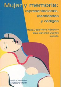 Mujer y memoria: representaciones, identidades y códigos, de PORRO HERRERA,Mª JOSE | portada del libro