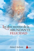 DIEZ SECRETOS DE LA ABUNDANTE FELICIDAD, LOS, de Adam J. Jackson | portada del libro