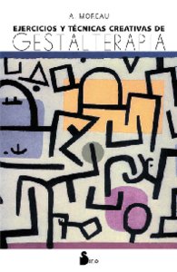 EJERCICIOS Y TECNICAS CREATIVAS GESTALTERAPIA, de MOREAU, A. | portada del libro