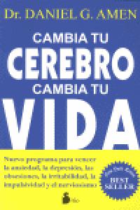 Cambia tu cerebro, cambia tu vida, de DR. DANIEL G. AMEN | portada del libro