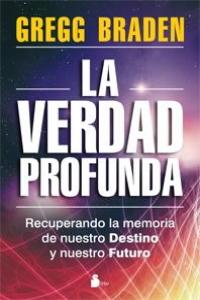 VERDAD PROFUNDA, LA, de BRADEN, GREGG | portada del libro