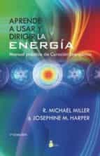 APRENDE A USAR Y DIRIGIR LA ENERGIA, de R. MICHAEL MILLER | portada del libro