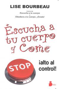 Escucha a tu cuerpo y come, de BOURBEAU, LISE | portada del libro