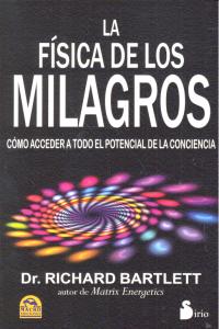 FISICA DE LOS MILAGROS, LA, de DR. BARTLETT | portada del libro