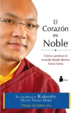 CORAZON ES NOBLE, EL, de OGYEN TRINLEY DORJE | portada del libro