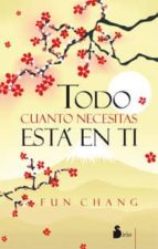 TODO CUANTO NECESITAS ESTA EN TI, de CHANG FUN | portada del libro