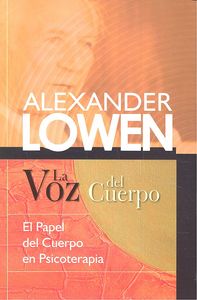 VOZ DEL CUERPO, LA, de LOWEN ALEXANDER | portada del libro