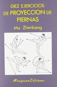 Diez Ejercicios de Proyección de Piernas, de Zhenbang, Ma | portada del libro