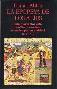 La Epopeya de los Alíes. Enfrentamientos entre shiitas y sunnitas relatados por un andalusí del S. X, de Ibn al-Abbar | porta