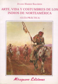 Arte Vida y Costumbres de los Indios de Norteamérica. Guía Práctica, de Salomon, Julian Harris | portada del libro