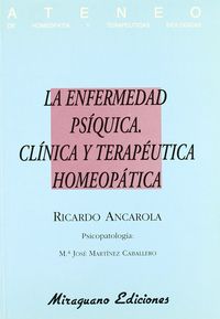 La Enfermedad Psíquica. Clínica y Terapéutica Homeopática, de Ancarola, Ricardo | portada del libro