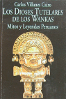 Los Dioses Tutelares de los Wankas.Mitos y leyendas peruanos, de Villanes, Carlos | portada del libro