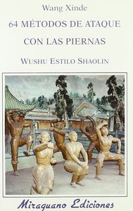 64 Métodos de Ataque con las Piernas. Wushu Estilo Shaolin, de Xinde, Wang | portada del libro