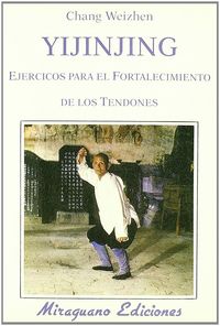 Yijinjing. Ejercicios para el Fortalecimiento de Tendones, de Weizhen, Chang | portada del libro