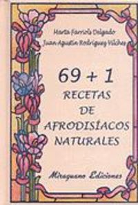 69 + 1 Recetas de Afrodisíacos Naturales, de Farriols Delgado, Marta y Rodríguez Vilches, Juan Agustín | portada del libro