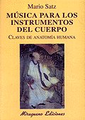 Música para los instrumentos del cuerpo. Claves de anatomía humana, de Satz Tetelbaum, Mario | portada del libro