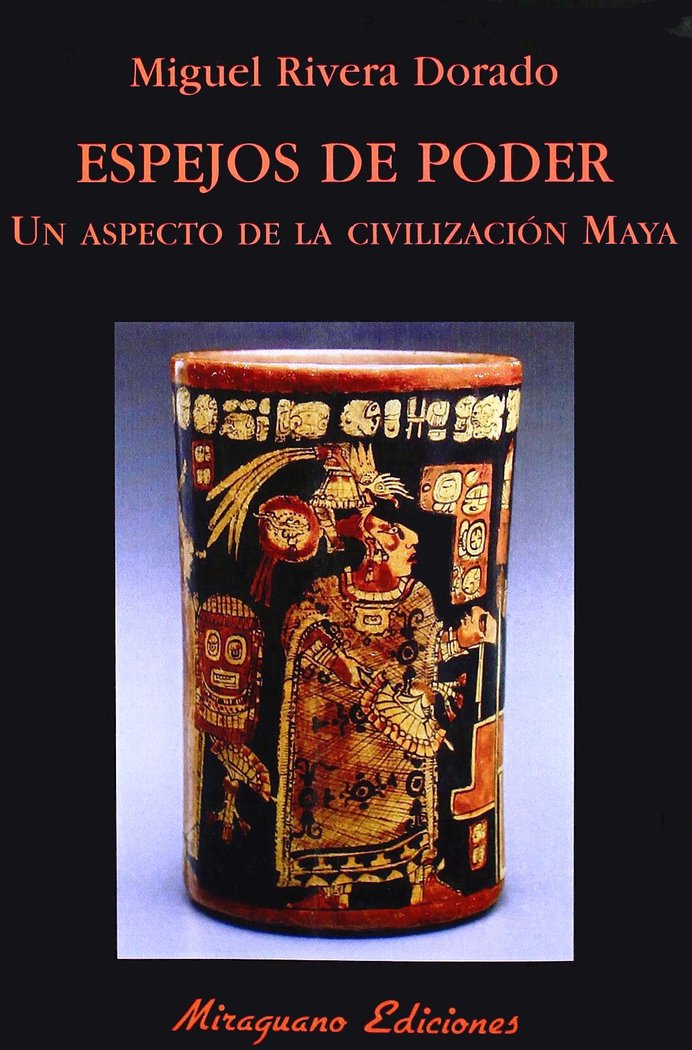 Espejos de Poder. Un aspecto de la civilización maya., de Rivera Dorado, Miguel | portada del libro