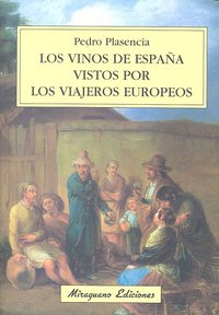 Los vinos de España vistos por los viajeros europeos, de Plasencia Fernández, Pedro | portada del libro