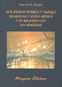 Los indios Pueblo y Navajo de Arizona y Nuevo Méjico y su relación con los españoles, de Flagler, Edward K. | portada del lib