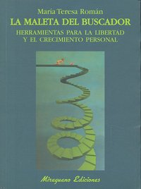 La maleta del buscador. Herramientas para la libertad y el crecimiento personal, de Román López, María Teresa | portada del l