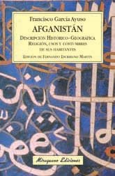 Afganistán. Descripción histórico-geográfica del país. Religión, usos y costumbres de sus habitantes, de García Ayuso, Franci