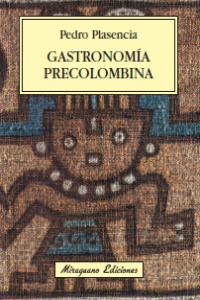 Gastronomía precolombina, de Plasencia Fernández, Pedro | portada del libro