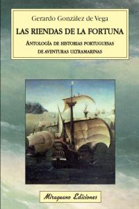 Las riendas de la fortuna. Antología de historias portuguesas de aventuras ultramarinas, de Gonzalez de Vega, Gerardo | porta