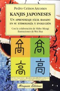 Kanjis japoneses. Un aprendizaje fácil basado en su etimología y evolución, de Ceinos Arcones, Pedro | portada del libro