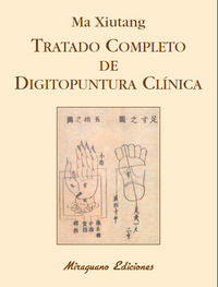 Tratado Completo de Digitopuntura Clínica, de Xiutang, Ma | portada del libro